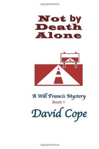 Not by Death Alone - David Cope - Books - CreateSpace Independent Publishing Platf - 9781475285390 - April 30, 2012