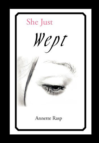 Cover for Annette Rasp · She Just Wept (Hardcover Book) (2013)