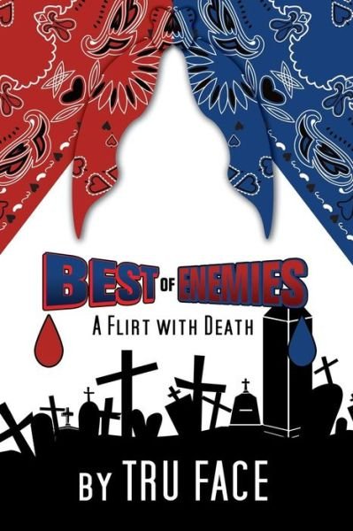 Cover for Tru Face · Best of Enemies: a Flirt with Death (Pocketbok) (2014)