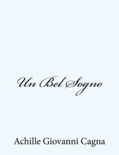 Cover for Achille Giovanni Cagna · Un Bel Sogno (Paperback Book) (2012)