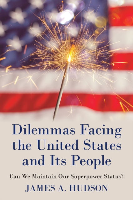 Cover for James A Hudson · Dilemmas Facing the United States and Its People (Paperback Book) (2019)