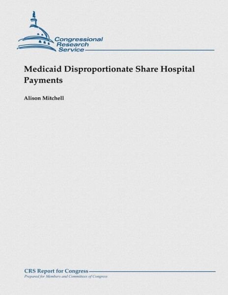 Cover for Alison Mitchell · Medicaid Disproportionate Share Hospital Payments (Taschenbuch) (2013)