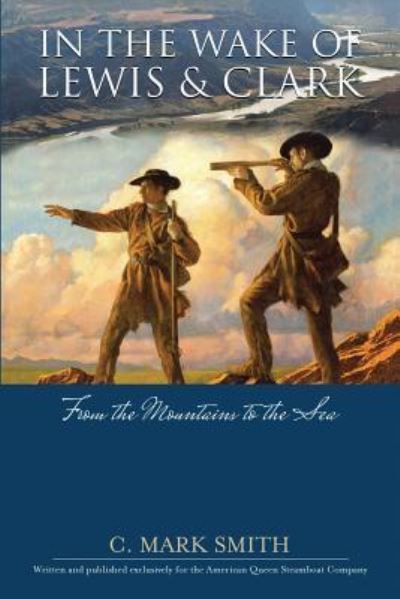 Cover for C Mark Smith · In the Wake of Lewis and Clark: from the Mountains to the Sea (Paperback Book) (2015)