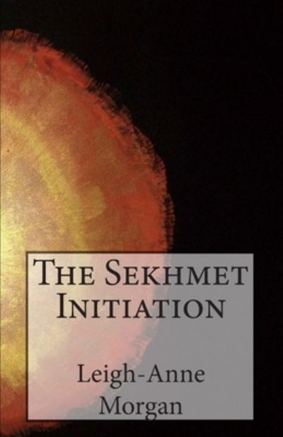 Cover for Leigh-Anne Morgan · The Sekhmet Initiation (Paperback Book) (2013)