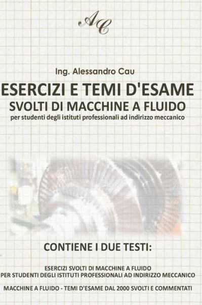 Cover for Ing Alessandro Cau · Esercizi E Temi D'esame Svolti Di Macchine a Fluido: Per Studenti Degli Istituti Professionali Ad Indirizzo Meccanico (Paperback Book) (2013)