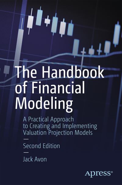 Cover for Jack Avon · The Handbook of Financial Modeling: A Practical Approach to Creating and Implementing Valuation Projection Models (Paperback Book) [2nd edition] (2020)