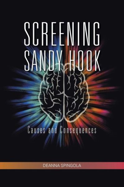 Deanna Spingola · Screening Sandy Hook: Causes and Consequences (Pocketbok) (2015)