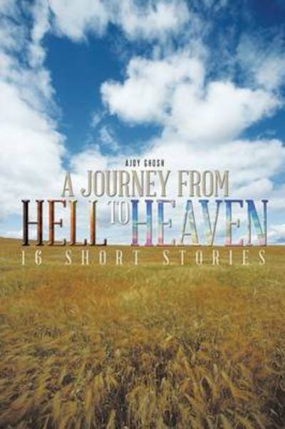 Cover for Ajoy Ghosh · A Journey from Hell to Heaven: 16 Short Stories (Paperback Bog) (2013)