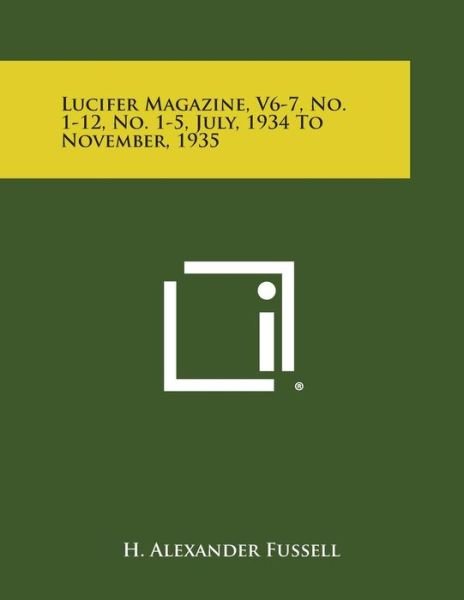 Cover for H Alexander Fussell · Lucifer Magazine, V6-7, No. 1-12, No. 1-5, July, 1934 to November, 1935 (Paperback Bog) (2013)