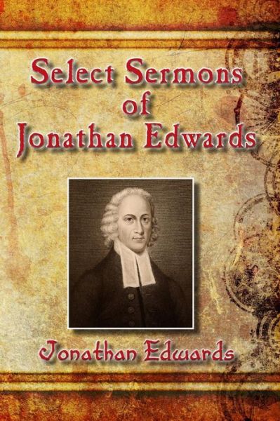 Cover for Jonathan Edwards · Select Sermons of Jonathan Edwards (Paperback Book) (2014)