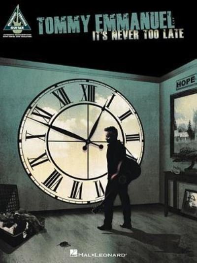It's never too late - Tommy Emmanuel - Kirjat -  - 9781495069390 - 2018