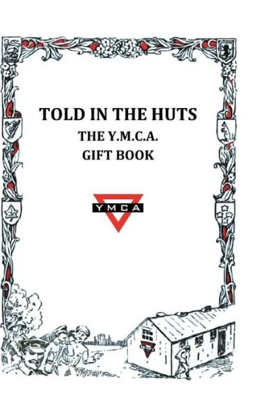 Cover for Ymca · Told in the Huts: the Y.m.c.a. Gift Book (Innbunden bok) (2014)