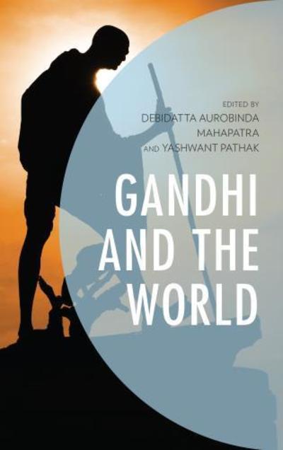 Cover for Mahapatra, D a (Ed) · Gandhi and the World (Hardcover Book) (2018)