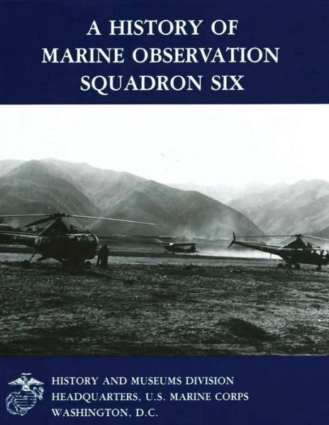 Cover for Usmc Lieutenant Colonel Gary W Parker · A History of Marine Observation Squadron Six (Pocketbok) (2014)