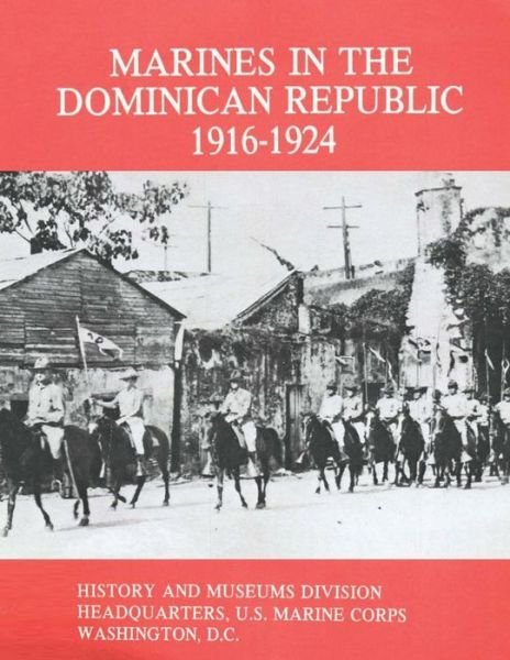 Cover for Usmcr Captain Stephen M Fuller · Marines in the Dominican Republic, 1916-1924 (Paperback Book) (2014)