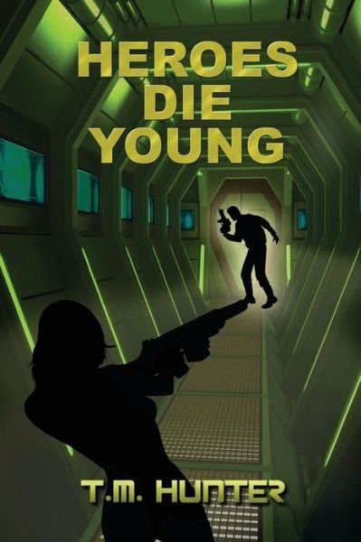 Cover for T M Hunter · Heroes Die Young (Paperback Bog) (2014)