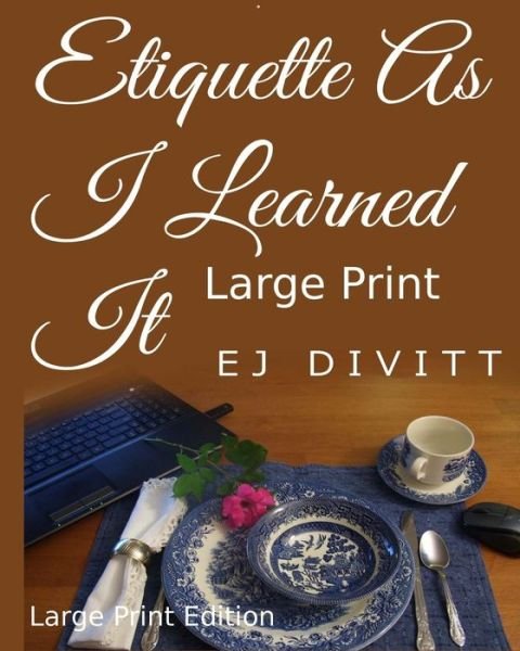 Cover for Ej Divitt · Etiquette As I Learned It-large Print Edition (Paperback Book) (2014)