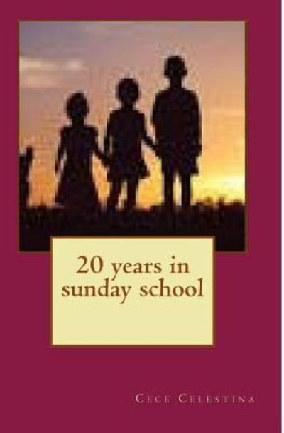 Cover for Cece Celestina · 20 Years in Sunday School (Pocketbok) (2014)