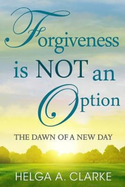 Cover for Helga a Clarke · Forgiveness is NOT an Option (Paperback Book) (2014)
