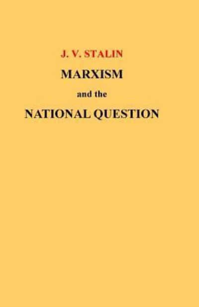 Marxism and the National Question - J V Stalin - Books - Createspace - 9781507869390 - February 6, 2015