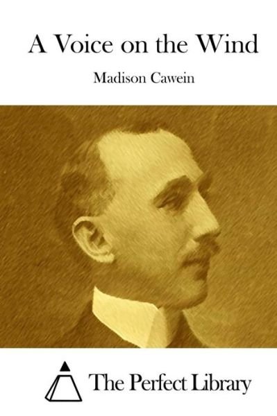 A Voice on the Wind - Madison Cawein - Books - Createspace - 9781508776390 - March 7, 2015