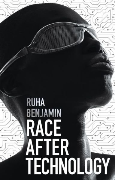 Cover for Ruha Benjamin · Race After Technology: Abolitionist Tools for the New Jim Code (Inbunden Bok) (2019)