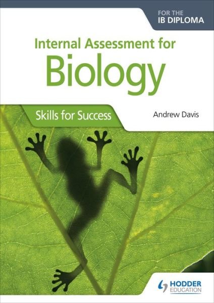 Cover for Andrew Davis · Internal Assessment for Biology for the IB Diploma: Skills for Success (Paperback Bog) (2018)