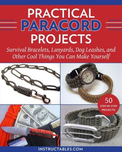 Cover for Instructables.com · Practical Paracord Projects: Survival Bracelets, Lanyards, Dog Leashes, and Other Cool Things You Can Make Yourself (Paperback Book) (2022)