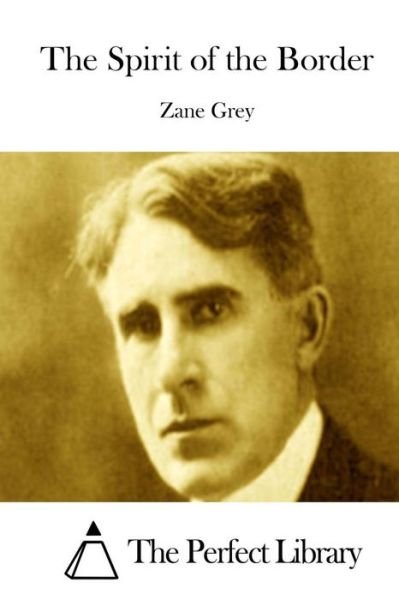 The Spirit of the Border - Zane Grey - Books - Createspace - 9781511758390 - April 15, 2015