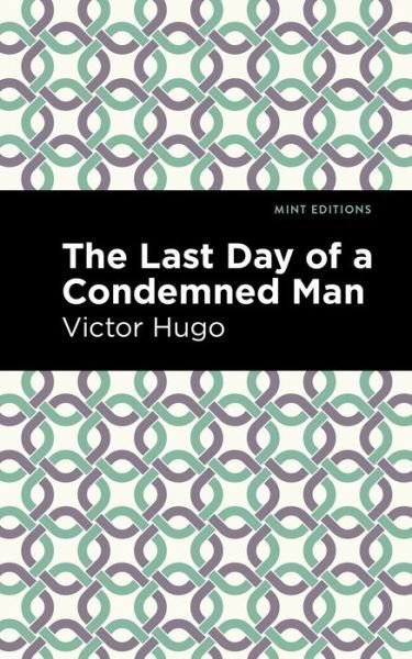 Cover for Victor Hugo · The Last Day of a Condemned Man - Mint Editions (Taschenbuch) (2021)