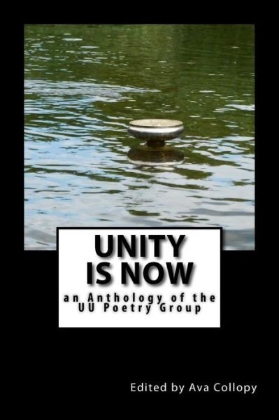 Cover for Ava Collopy · Unity is Now: an Anthology of the Uu Poetry Group (Paperback Book) (2015)