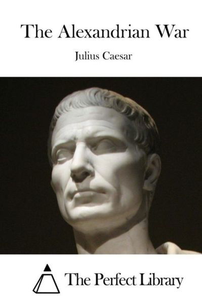 Cover for Julius Caesar · The Alexandrian War (Paperback Bog) (2015)