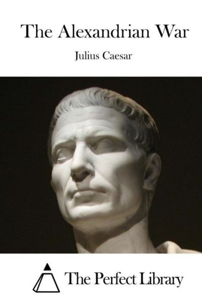 Cover for Julius Caesar · The Alexandrian War (Paperback Book) (2015)