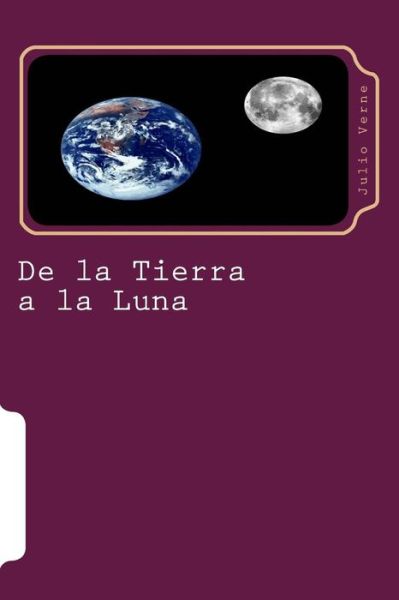 De La Tierra a La Luna - Julio Verne - Books - Createspace - 9781516993390 - August 20, 2015