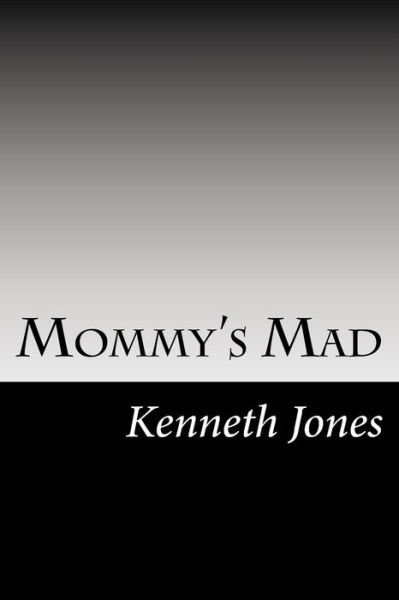 Cover for Kenneth Jones · Mommy's Mad (Paperback Book) (2015)