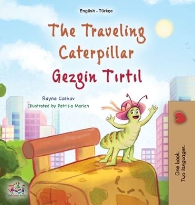 Cover for Rayne Coshav · Traveling Caterpillar (English Turkish Bilingual Book for Kids) (Book) (2023)