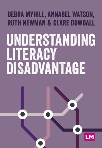 Understanding Literacy and Disadvantage - Primary Teaching Now - Debra Myhill - Books - Sage Publications Ltd - 9781529780390 - June 22, 2022