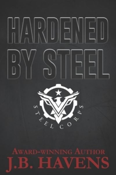 Cover for J B Havens · Hardened by Steel (Paperback Book) (2016)