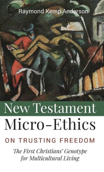 Cover for Raymond Kemp Anderson · New Testament Micro-Ethics (Inbunden Bok) (2018)