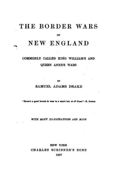 Cover for Samuel Adams Drake · The Border Wars of New England, Commonly Called King William's and Queen Anne's Wars (Paperback Book) (2016)