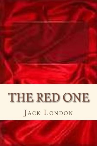 The Red One - Jack London - Books - Createspace Independent Publishing Platf - 9781534838390 - June 21, 2016