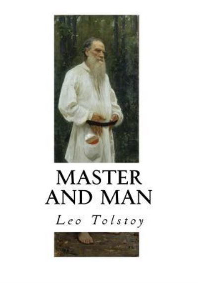 Master and Man - Leo Tolstoy - Bøker - Createspace Independent Publishing Platf - 9781534911390 - 25. juni 2016