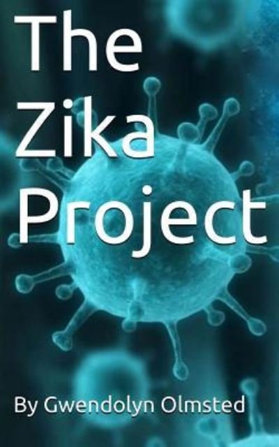 Cover for Gwendolyn Olmsted · The Zika Project (Pocketbok) (2016)