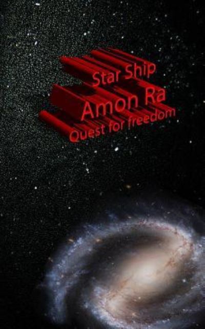 Cover for Mr D L Chorley · Star Ship Amon Ra Quest for freedom : Quest for freedom (Paperback Book) (2016)