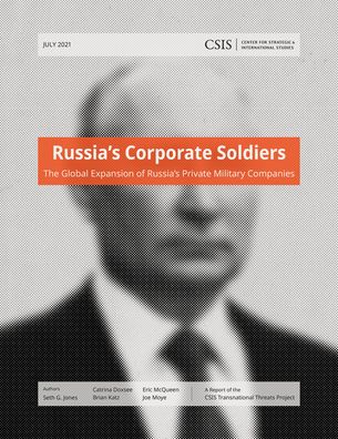 Cover for Seth G. Jones · Russia’s Corporate Soldiers: The Global Expansion of Russia’s Private Military Companies - CSIS Reports (Paperback Book) (2021)