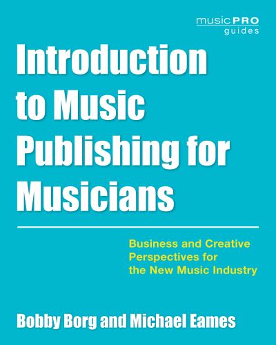 Cover for Bobby Borg · Introduction to Music Publishing for Musicians: Business and Creative Perspectives for the New Music Industry - Music Pro Guides (Paperback Book) (2021)