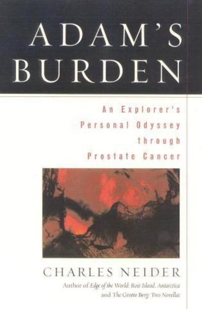 Cover for Charles Neider · Adam's Burden: An Explorer's Personal Odyssey through Prostate Cancer (Hardcover Book) (2001)