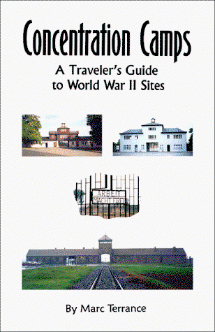 Concentration Camps: A Traveler's Guide to World War II Sites - Marc Terrance - Books - Universal Publishers - 9781581128390 - September 1, 1999