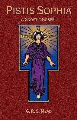 Cover for G R S Mead · Pistis Sophia: a Gnostic Gospel (Paperback Book) (2003)