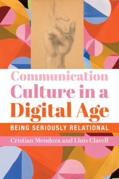 Cover for Cristian Mendoza · Communication Culture in a Digital Age – Being Seriously Relational (Paperback Book) (2024)